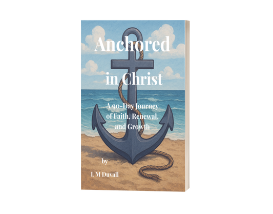 Cover of the paperback devotional βAnchored in Christ: A 90-Day Journey of Faith, Renewal, and Growthβ by L M Duvall, featuring a large anchor on a beach with ocean waves in the background.