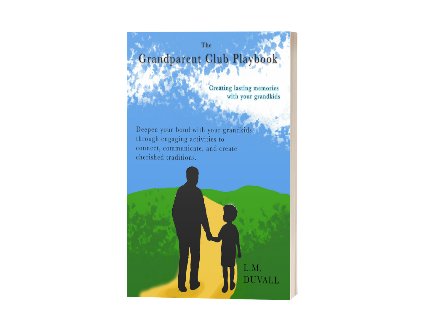 Cover of “The Grandparent Club Playbook” by L. M. Duvall, featuring a silhouette of a grandparent and child walking hand-in-hand on a path through green hills under a blue sky, with text promoting activities to connect and create lasting memories.