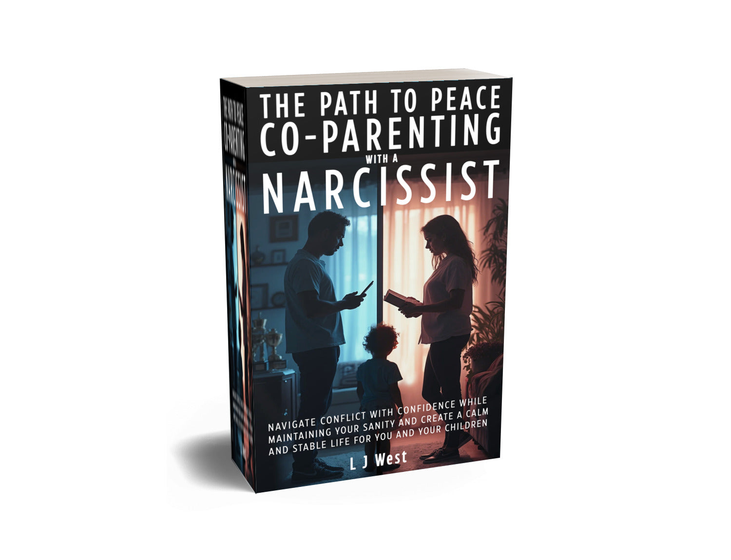 Book cover of The Path to Peace: Co-Parenting with a Narcissist by L J West, showing two adults standing apart with a child between them, symbolizing co-parenting conflict and healing.