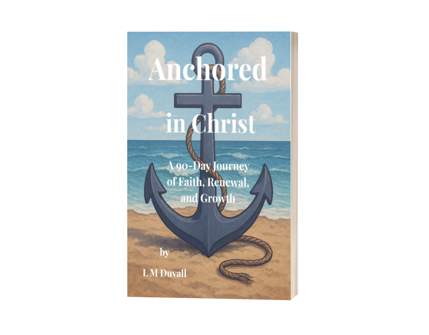 Cover of the paperback devotional “Anchored in Christ: A 90-Day Journey of Faith, Renewal, and Growth” by L M Duvall, featuring a large anchor on a beach with ocean waves in the background.