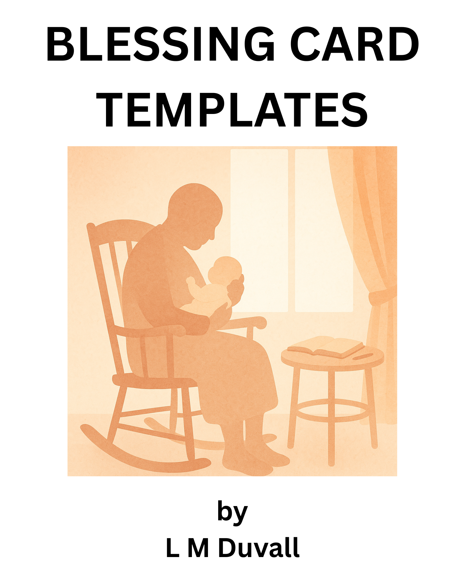 Cover image for Blessing Card Templates by L M Duvall, featuring a soft-toned illustration of a grandparent in a rocking chair holding a baby near a window with a Bible on a side table.