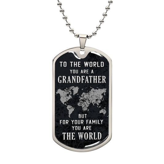 To The World You Are A Grandfather But For Your Family You Are The World Dog Tag