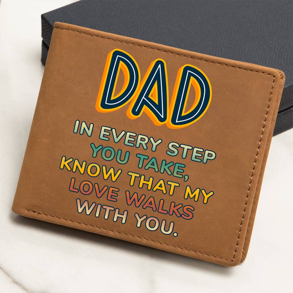 Dad, In Every Step You Take, Know That My Love Walks With You Leather Wallet