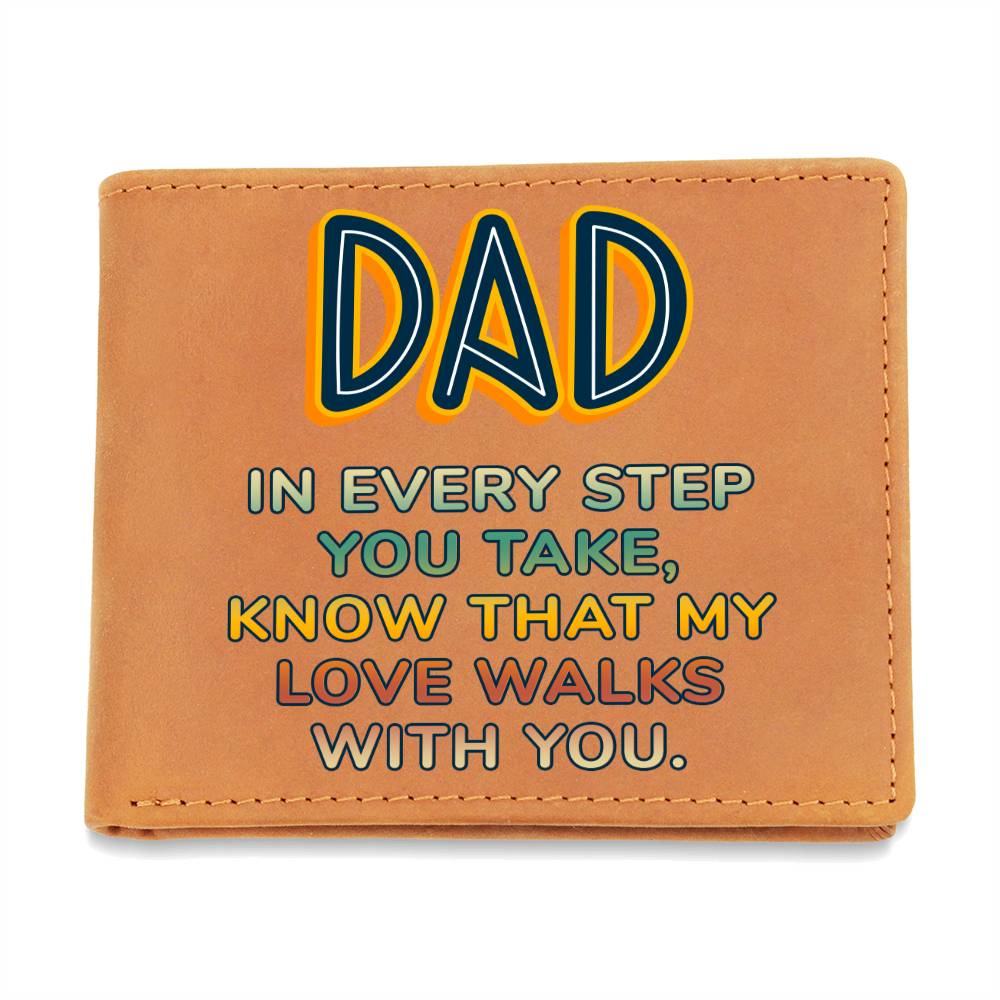 Dad, In Every Step You Take, Know That My Love Walks With You Leather Wallet