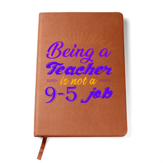 Being a Teacher is Not a 9-5 Job Journal