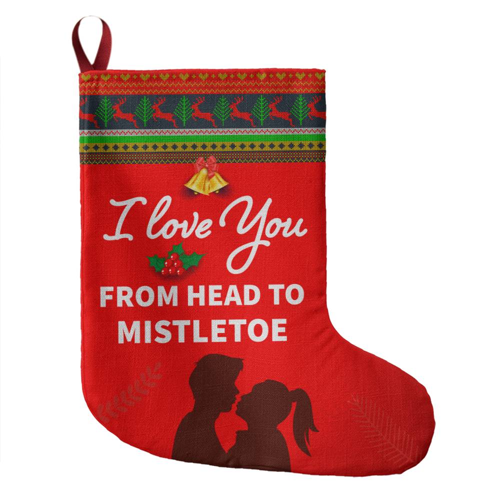 Romantic Holiday Stocking: I Love You from Head to Mistletoe