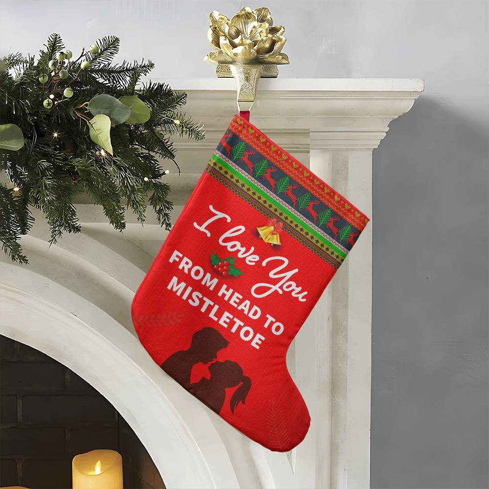 Romantic Holiday Stocking: I Love You from Head to Mistletoe