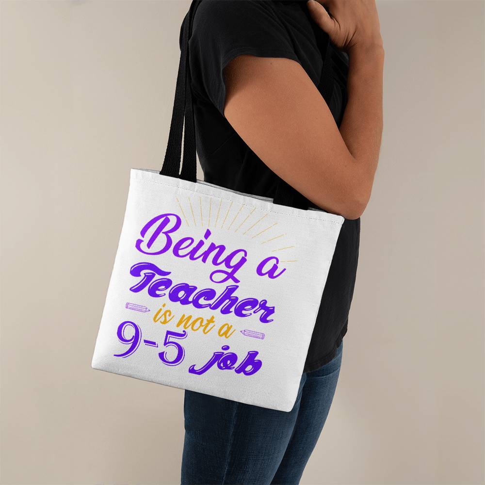 Being a Teacher is Not a 9-5 Job Tote Bag