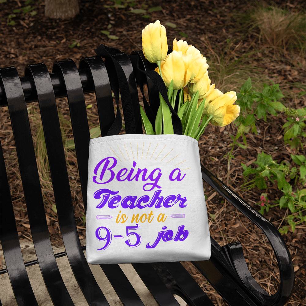 Being a Teacher is Not a 9-5 Job Tote Bag