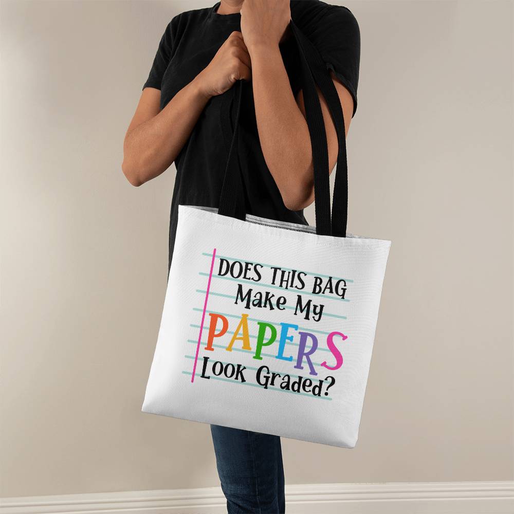 Does This Bag Make My Papers Look Graded? Tote Bag