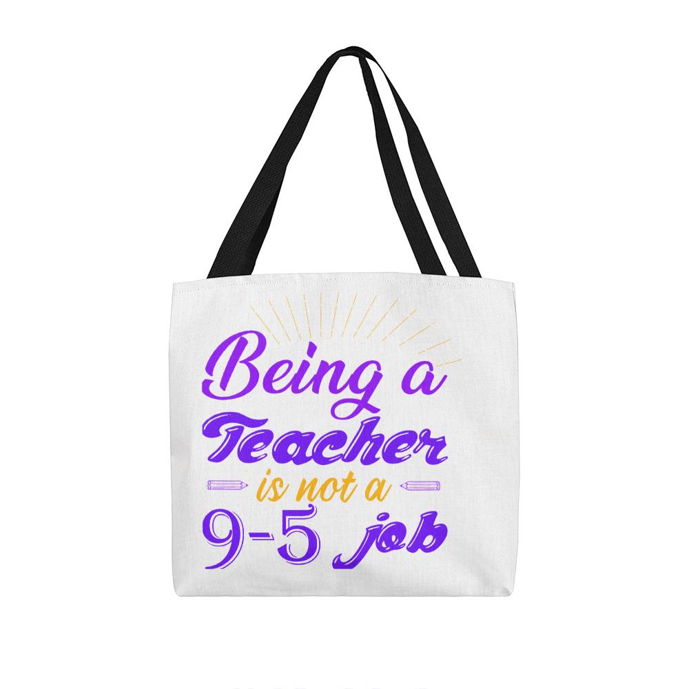 Being a Teacher is Not a 9-5 Job Tote Bag