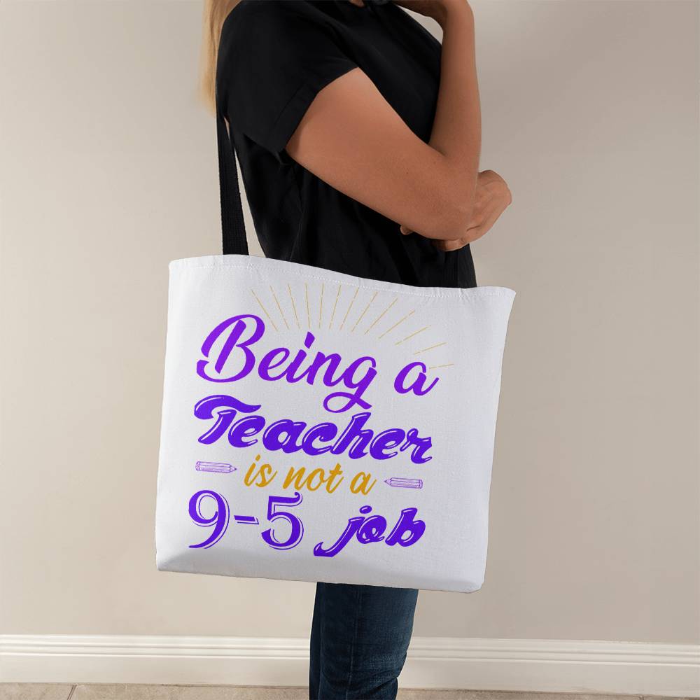 Being a Teacher is Not a 9-5 Job Tote Bag