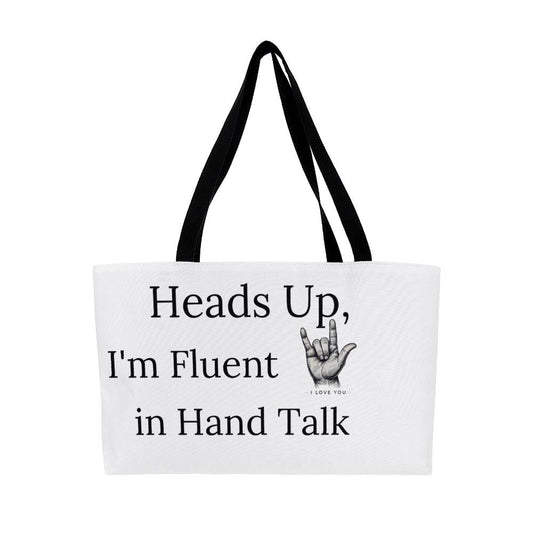 Heads Up, I'm Fluent in Hand Talk Weekender Tote ASL Interpreter