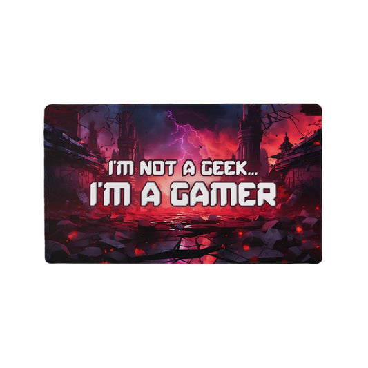 I'm Not a Geek... I'm a Gamer Gaming Desk Mat