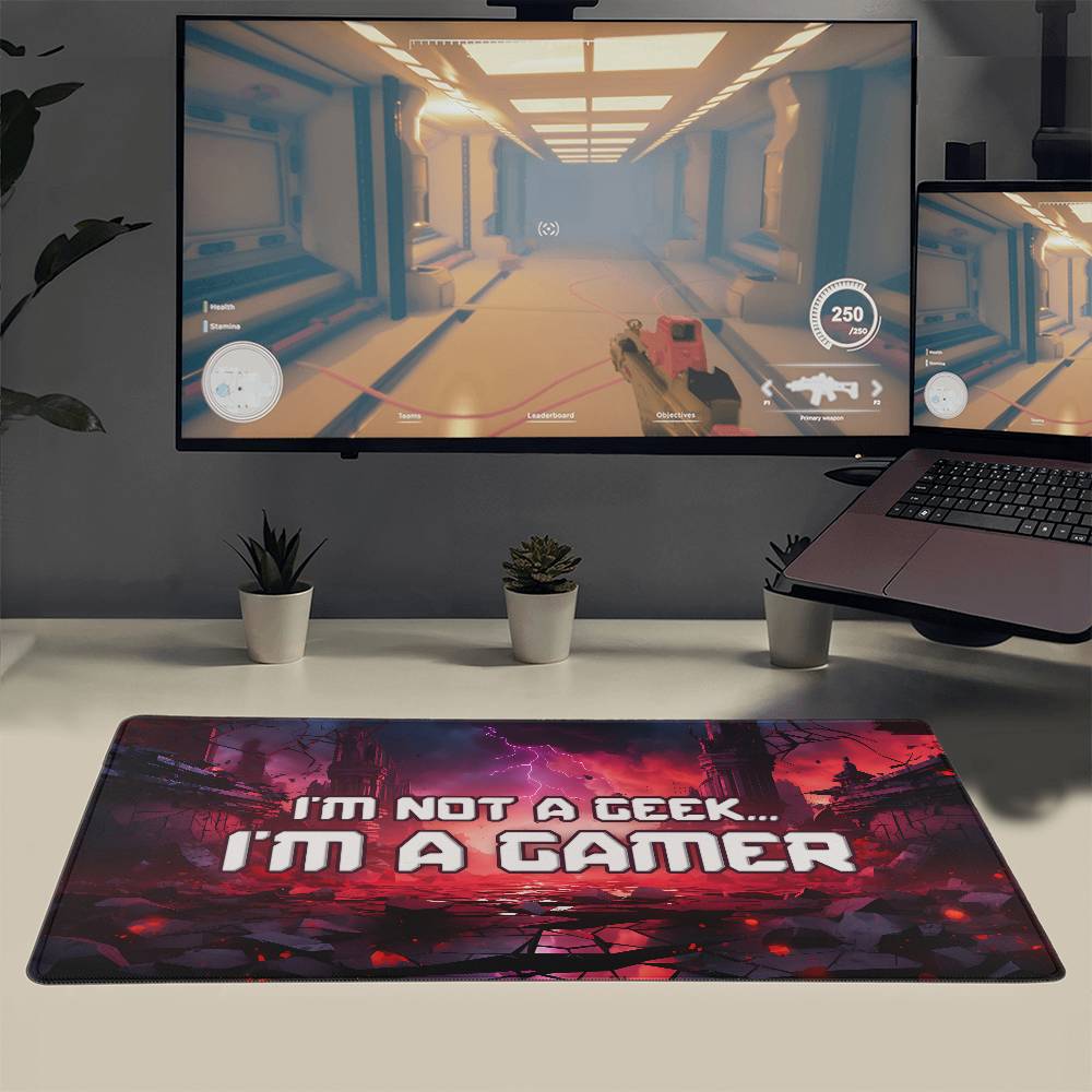 I'm Not a Geek... I'm a Gamer Gaming Desk Mat