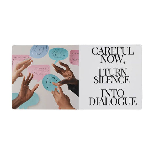 Careful Now, I Turn Silence Into Dialogue ASL Interpreter Desk Mat