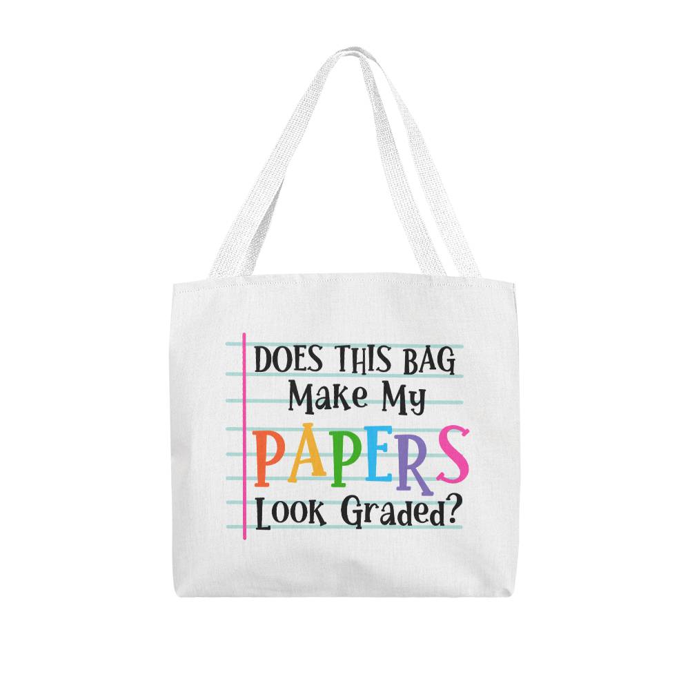 Does This Bag Make My Papers Look Graded? Tote Bag