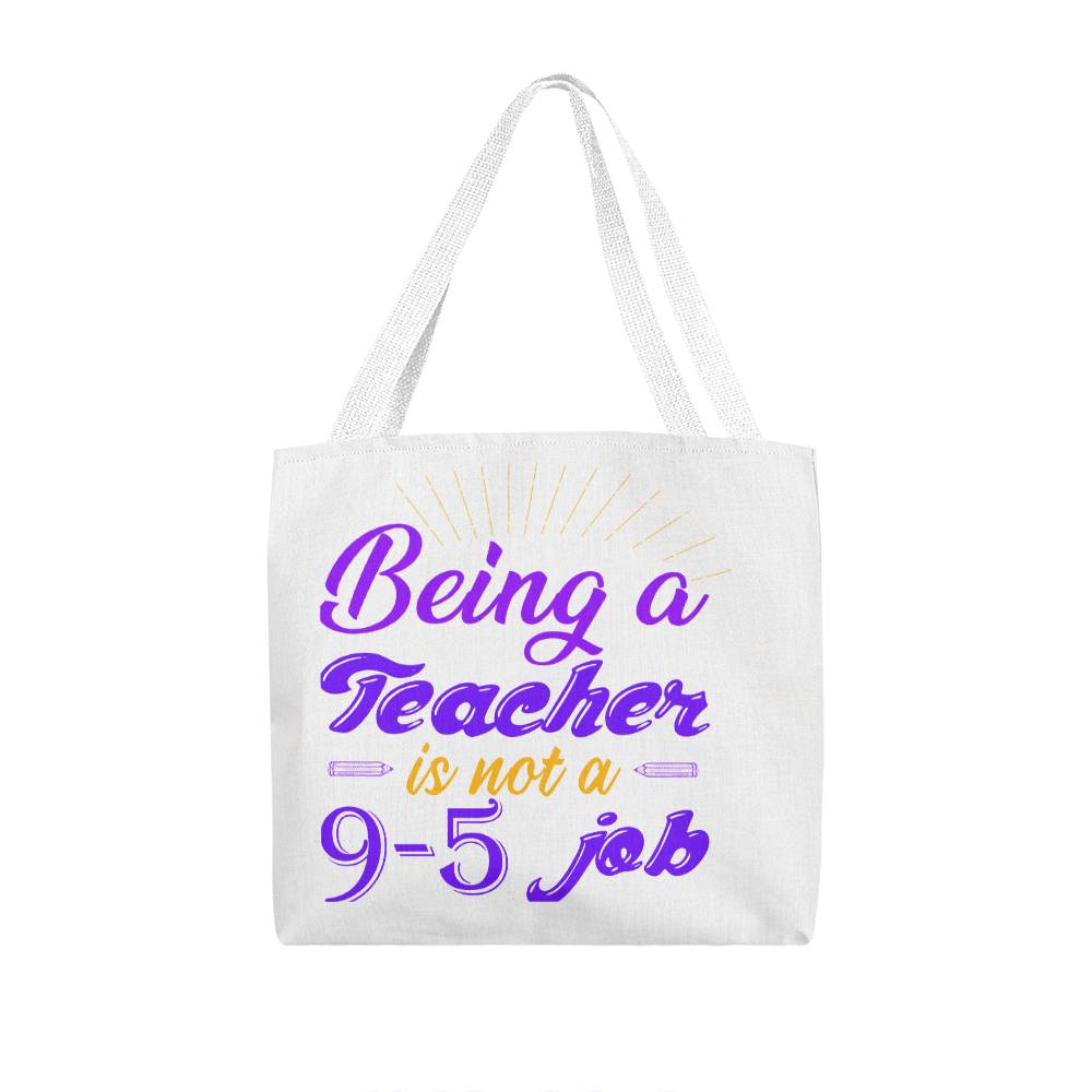 Being a Teacher is Not a 9-5 Job Tote Bag