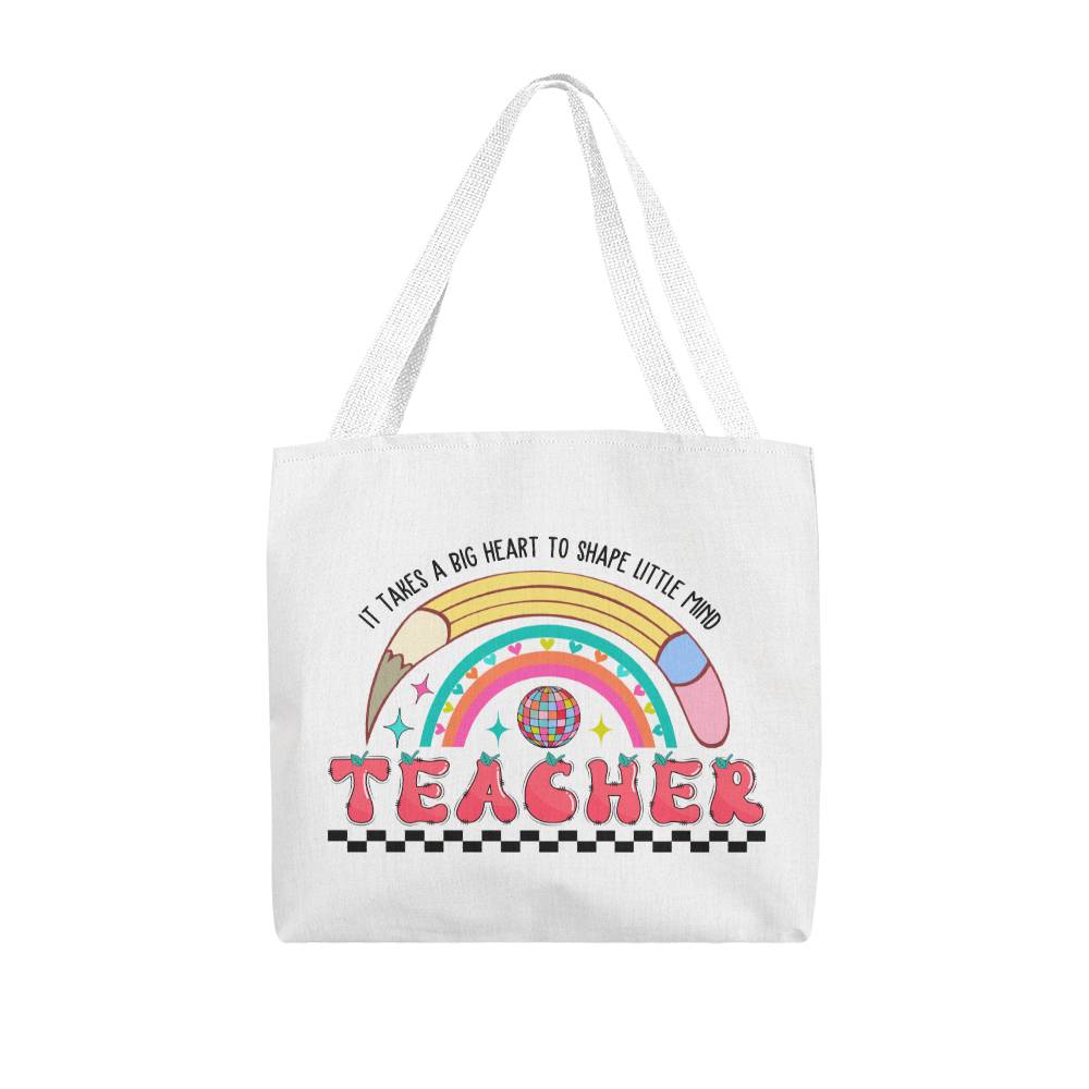 It Takes A Big Heart to Shape Little Mind Teacher Tote Bag