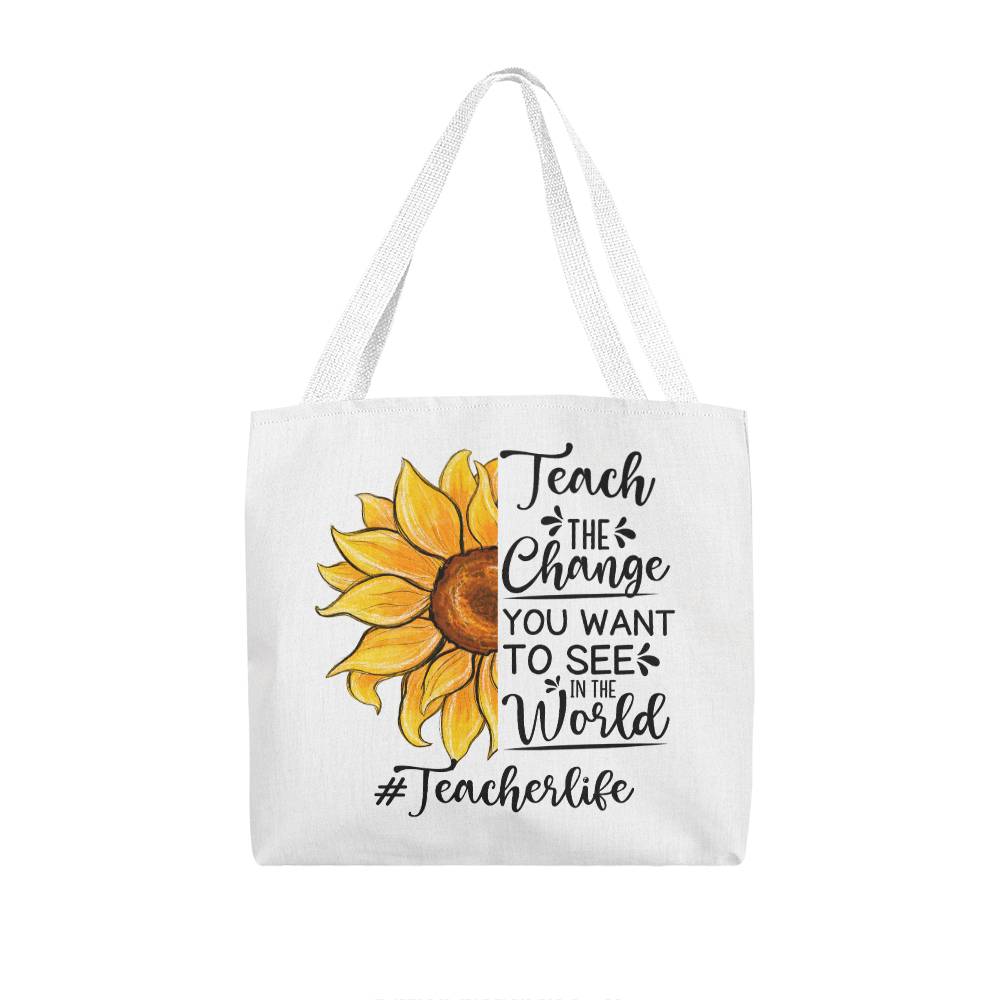 Teach the Change You Want to See in the World Tote Bag