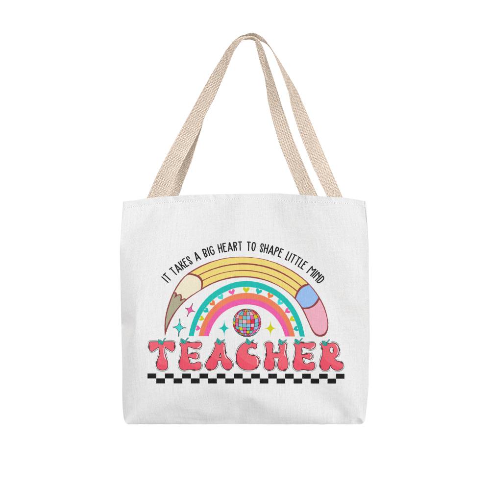 It Takes A Big Heart to Shape Little Mind Teacher Tote Bag