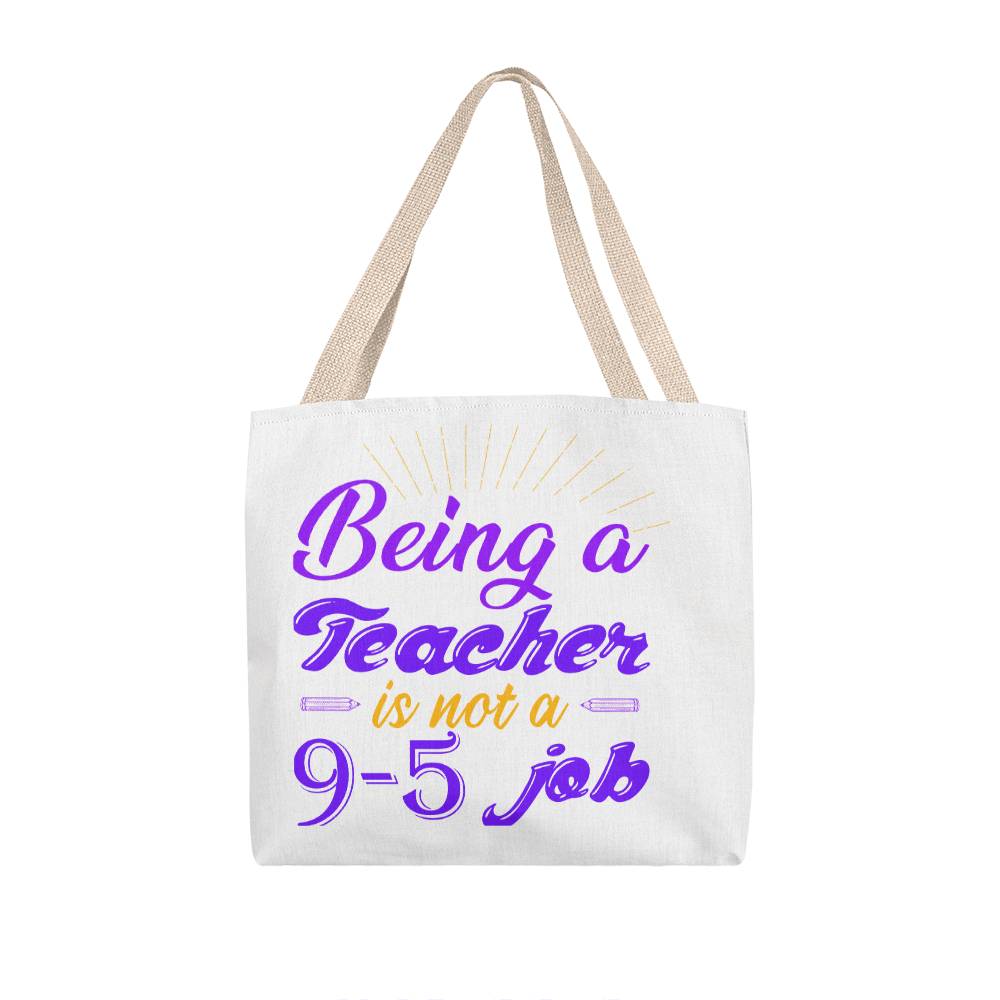 Being a Teacher is Not a 9-5 Job Tote Bag