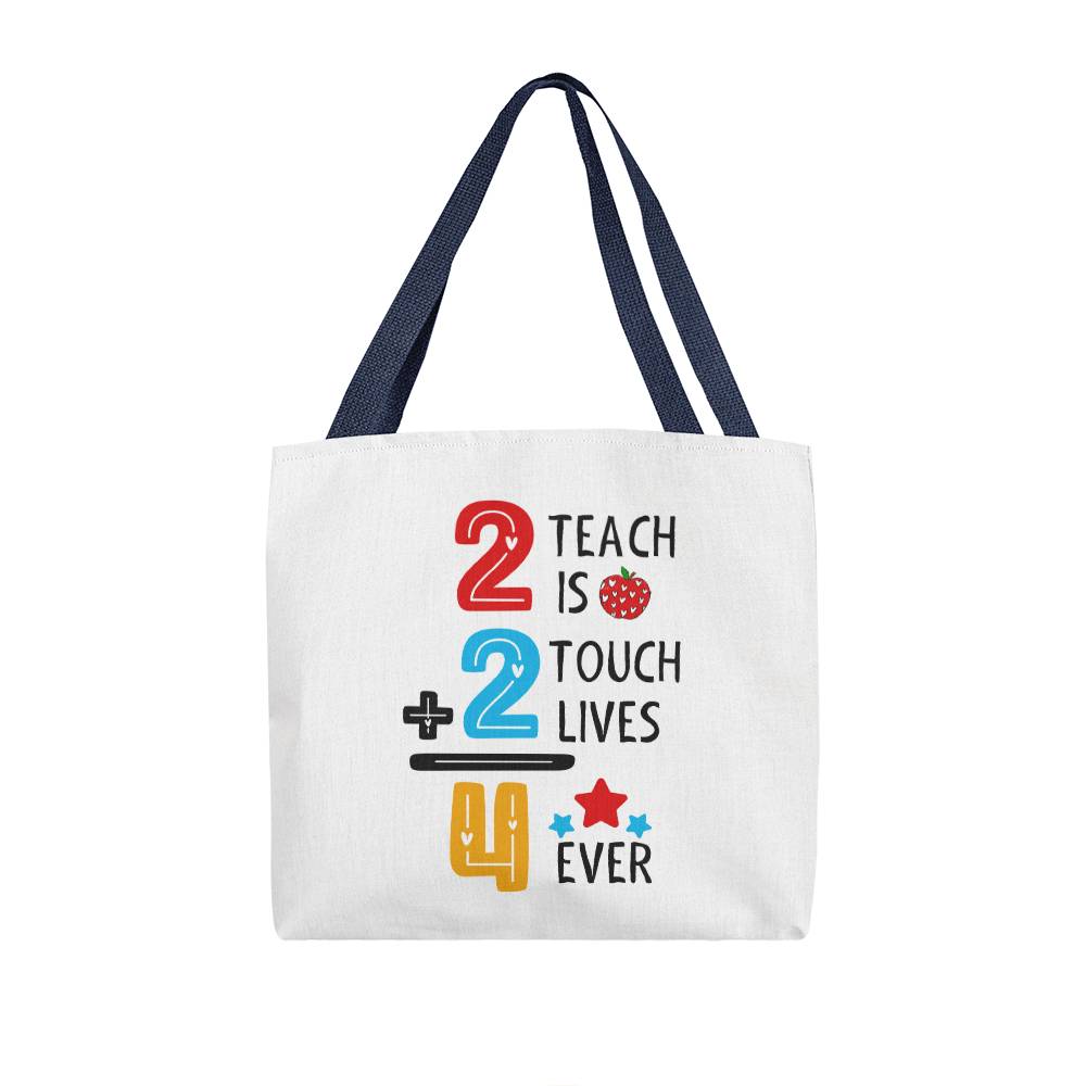 2 Teach is 2 Touch Lives 4 Ever Tote Bag