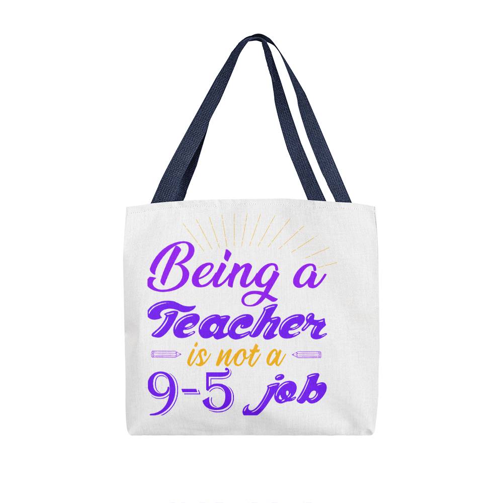 Being a Teacher is Not a 9-5 Job Tote Bag