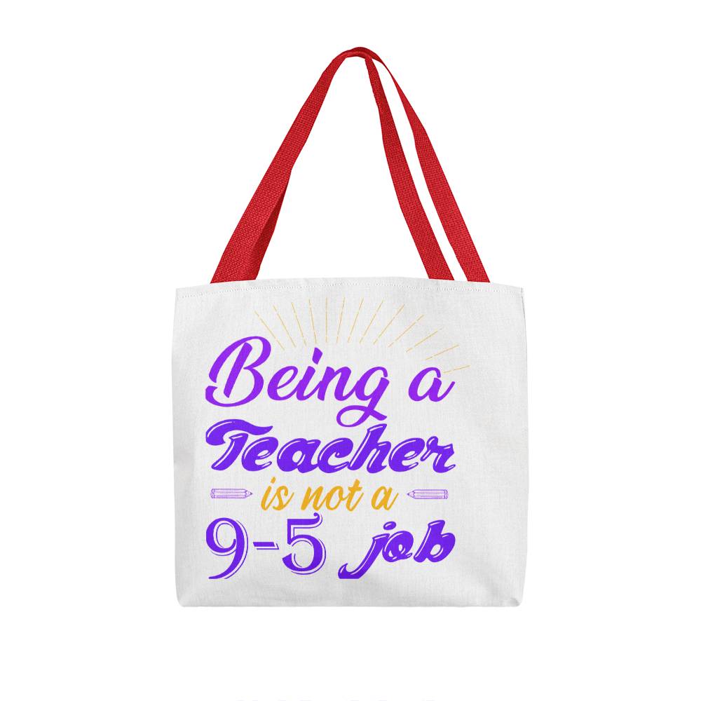 Being a Teacher is Not a 9-5 Job Tote Bag