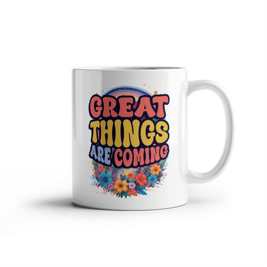 Great Things  Are Coming Mug