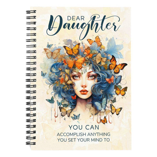 Dear Daughter Accomplish Anything You Set Your Mind To Spiral Notebook