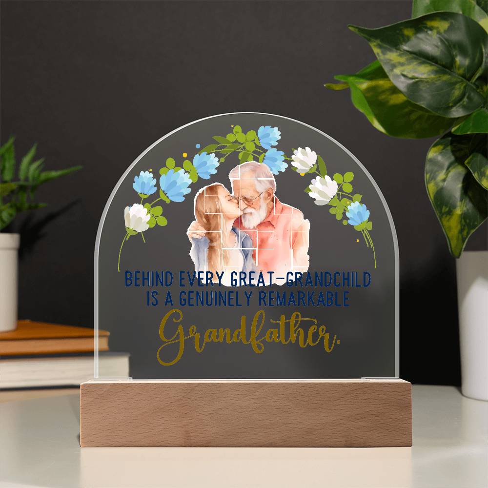 Behind Every Great Grandchild Is A Genuinely Remarkable Grandfather Dome Acrylic