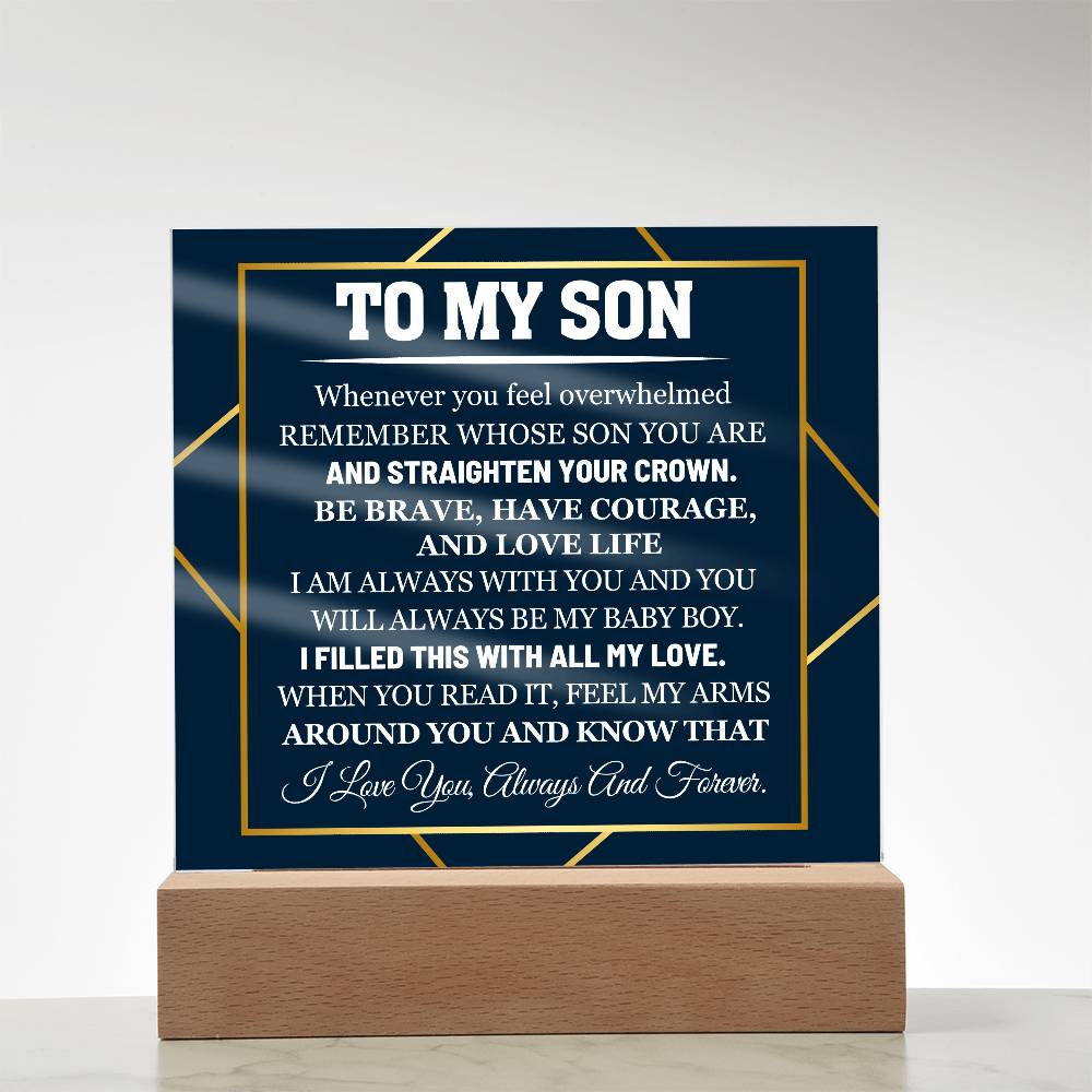 To My Son When You Feel Overwhelmed Know that I love you Acrylic Plaque