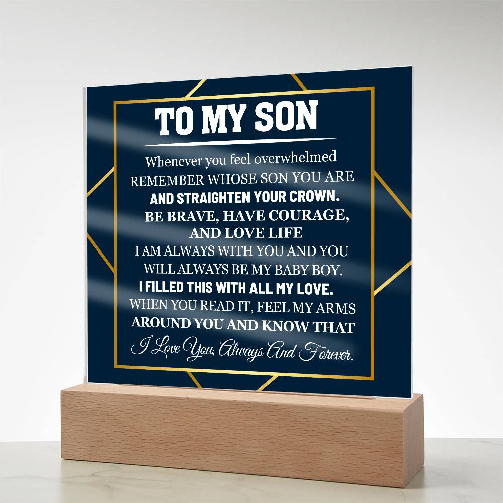 To My Son When You Feel Overwhelmed Know that I love you Acrylic Plaque