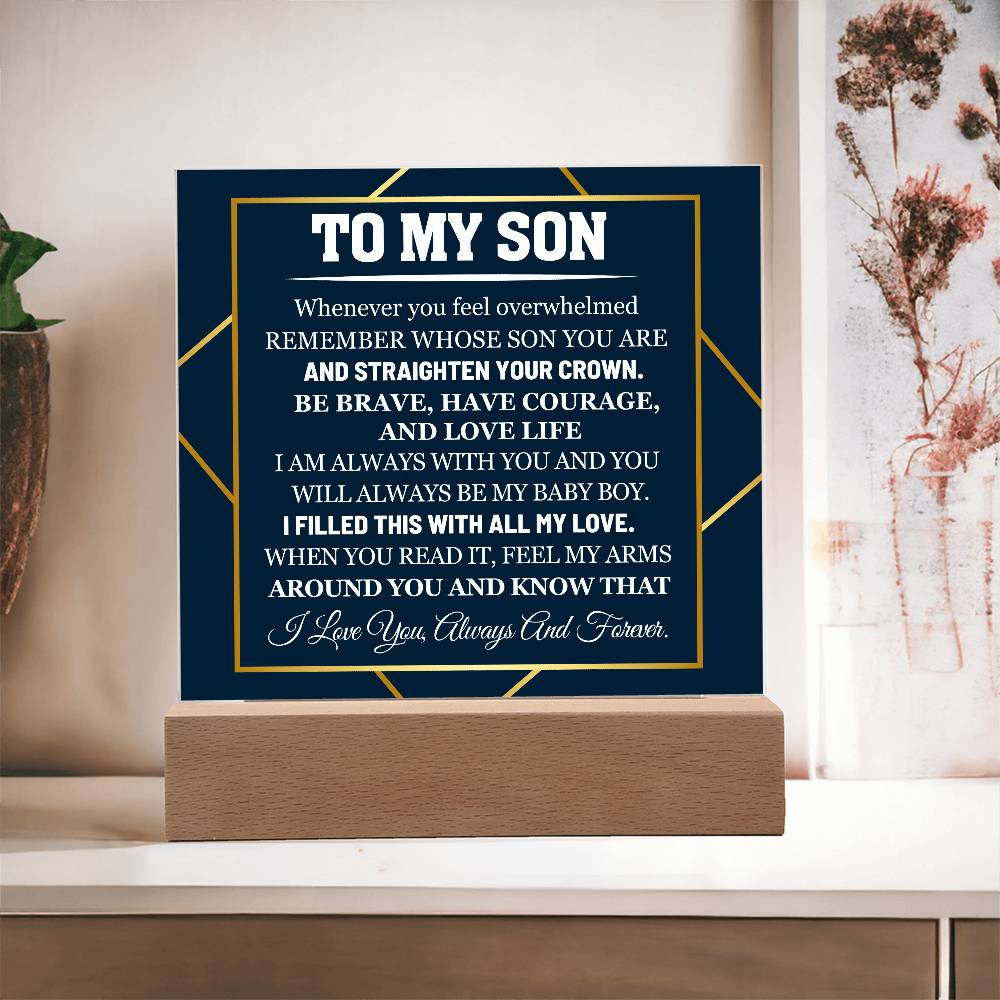 To My Son When You Feel Overwhelmed Know that I love you Acrylic Plaque