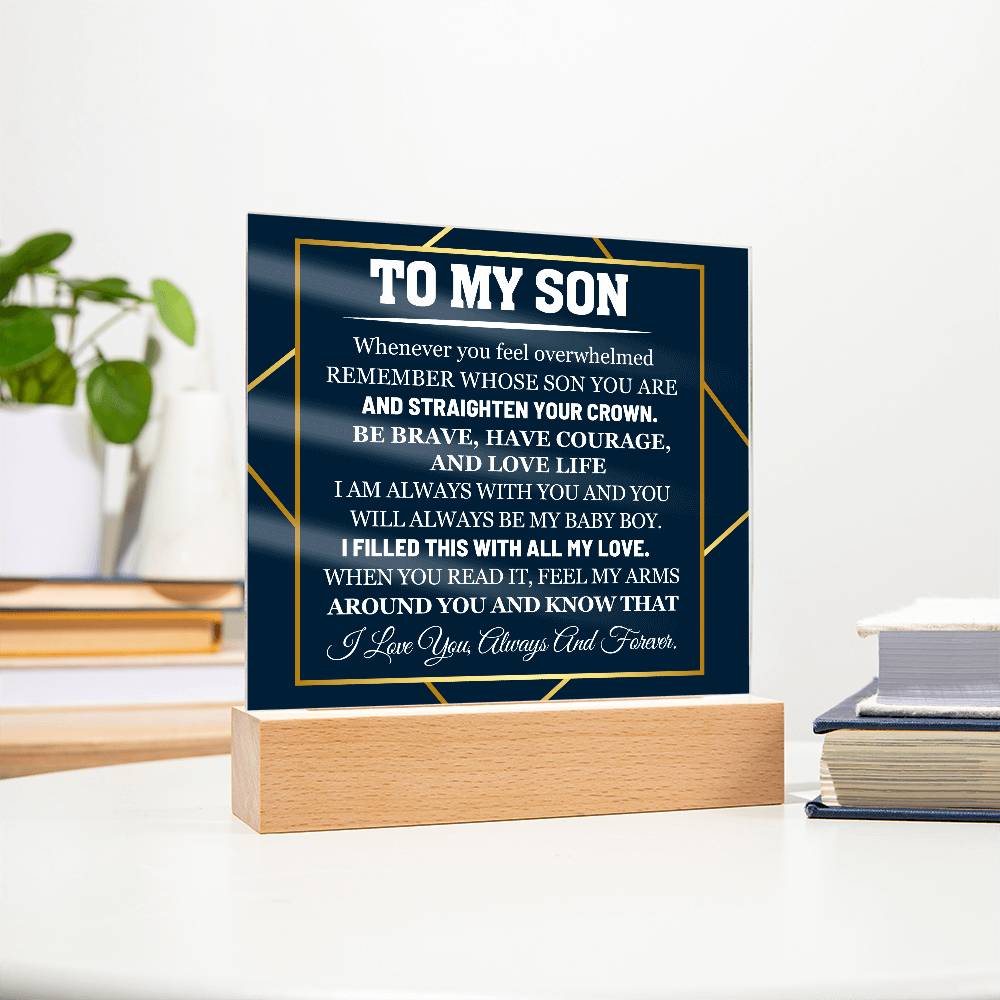 To My Son When You Feel Overwhelmed Know that I love you Acrylic Plaque