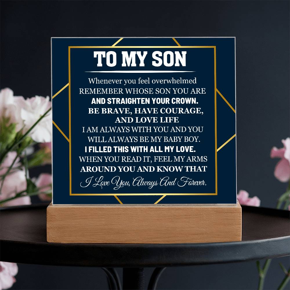 To My Son When You Feel Overwhelmed Know that I love you Acrylic Plaque