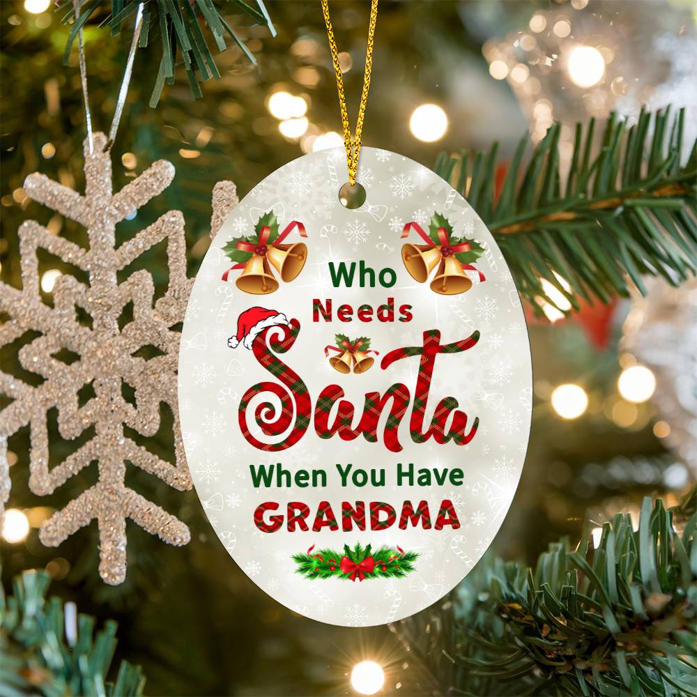 Who Needs a Santa When You Have a Grandma Oval Ornament